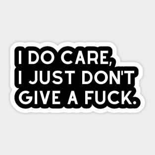 I Do Care I Just Dont Give A Fuck. Funny Sweary. Sticker